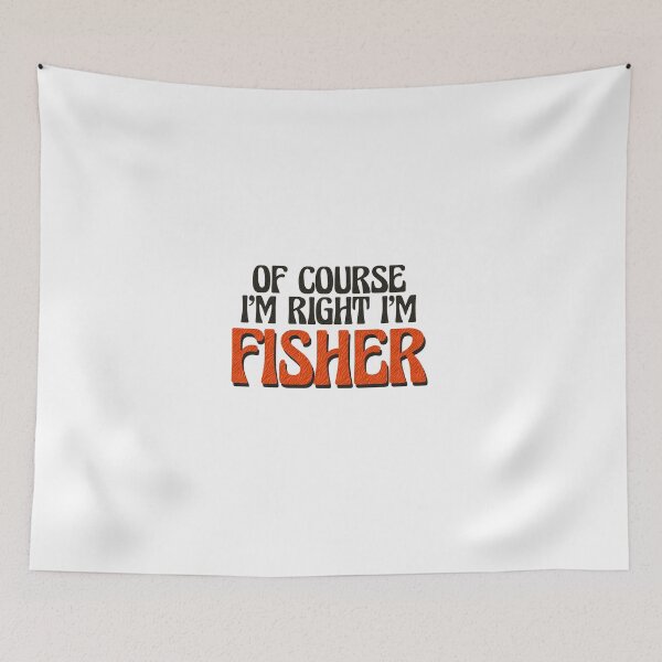 Item preview, Of Course I'm Right I'm Fisher designed and sold by Watsonarts.