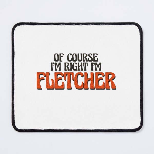 Item preview, Of Course I'm Right I'm Fletcher designed and sold by Watsonarts.