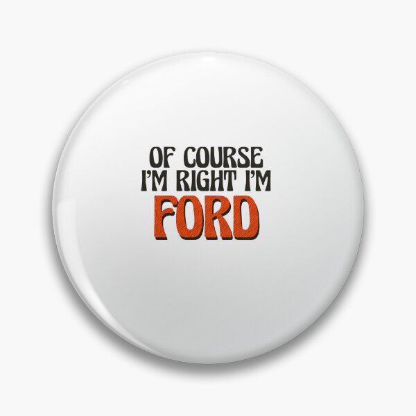 Item preview, Of Course I'm Right I'm Ford designed and sold by Watsonarts.