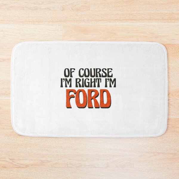 Item preview, Of Course I'm Right I'm Ford designed and sold by Watsonarts.
