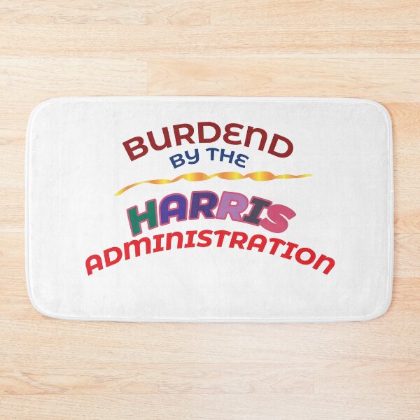 Item preview, BURDENED BY THE HARRIS ADMINISTRATION. designed and sold by BenO63.