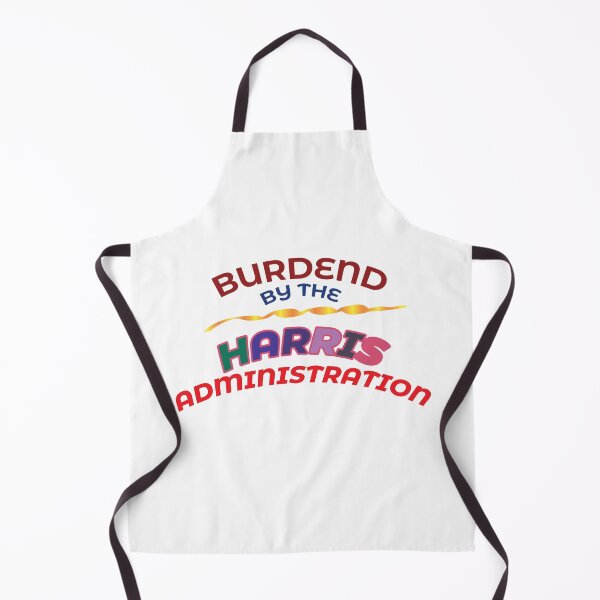 Item preview, BURDENED BY THE HARRIS ADMINISTRATION. designed and sold by BenO63.