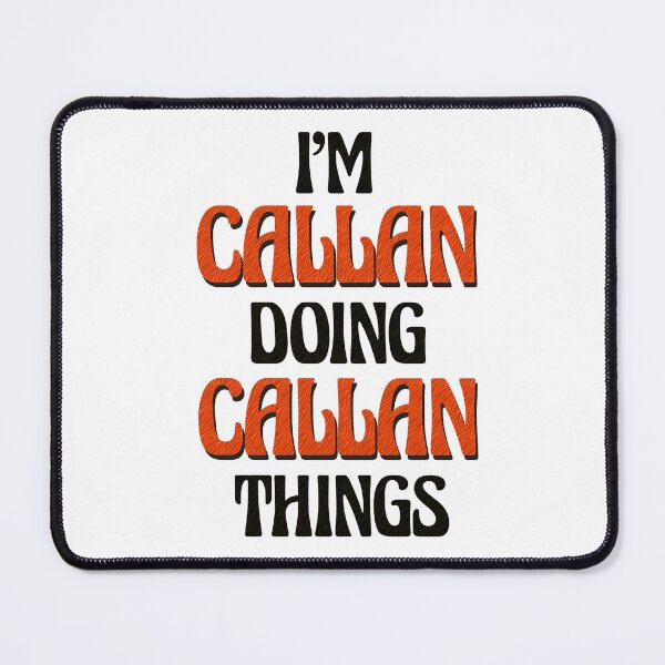 Item preview, I'm Callan Doing Callan Things designed and sold by Oussinc.
