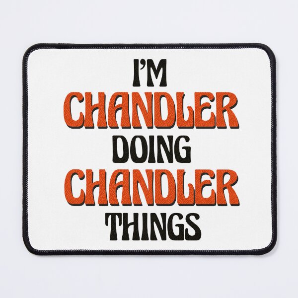 Item preview, I'm Chandler Doing Chandler Things designed and sold by Oussinc.