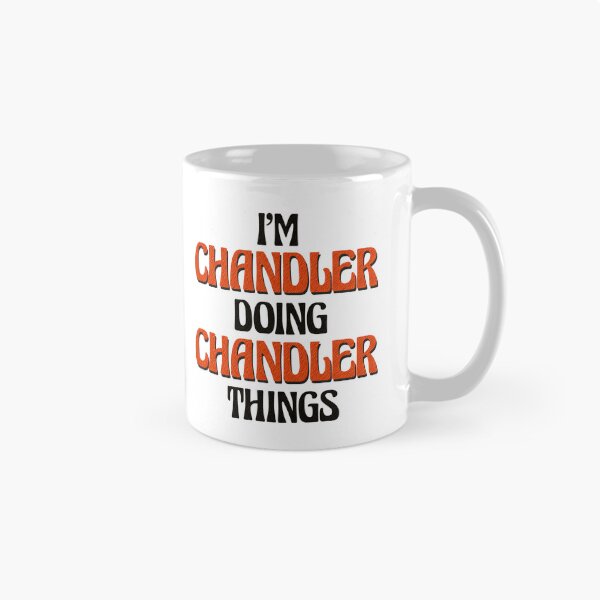 Item preview, I'm Chandler Doing Chandler Things designed and sold by Oussinc.