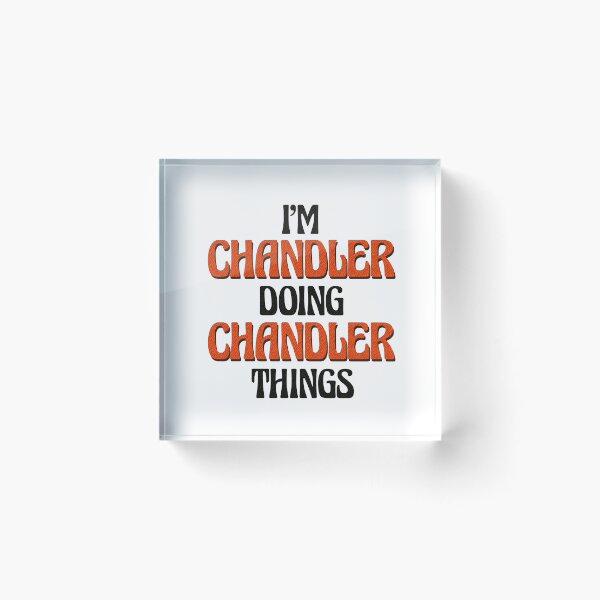 Item preview, I'm Chandler Doing Chandler Things designed and sold by Oussinc.