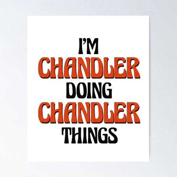 Item preview, I'm Chandler Doing Chandler Things designed and sold by Oussinc.