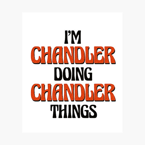Item preview, I'm Chandler Doing Chandler Things designed and sold by Oussinc.