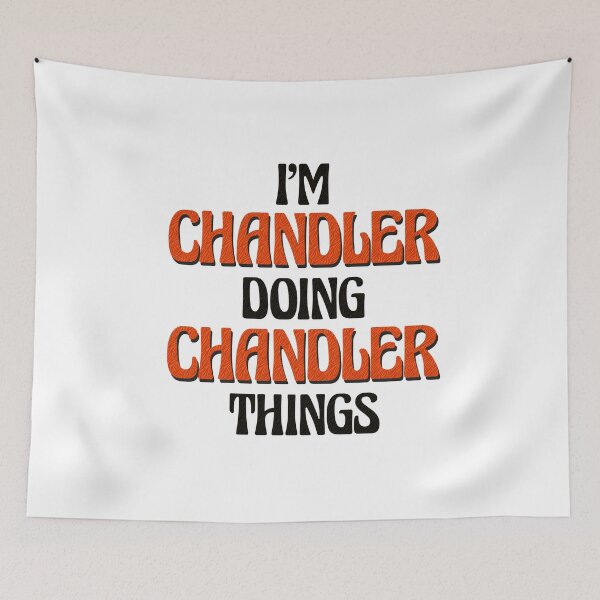 Item preview, I'm Chandler Doing Chandler Things designed and sold by Oussinc.