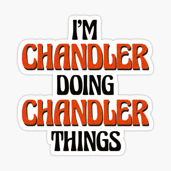 Item preview, I'm Chandler Doing Chandler Things designed and sold by Oussinc.