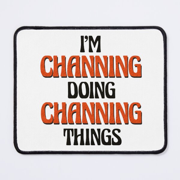 Item preview, I'm Channing Doing Channing Things designed and sold by Oussinc.