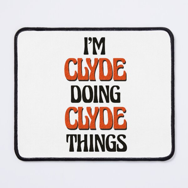 Item preview, I'm Clyde Doing Clyde Things designed and sold by Oussinc.