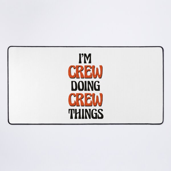 Item preview, I'm Crew Doing Crew Things designed and sold by Oussinc.