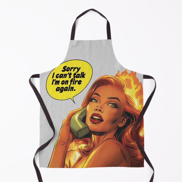 Item preview, Sorry, I Can't Talk I'm On Fire Again designed and sold by NikoDeeko.