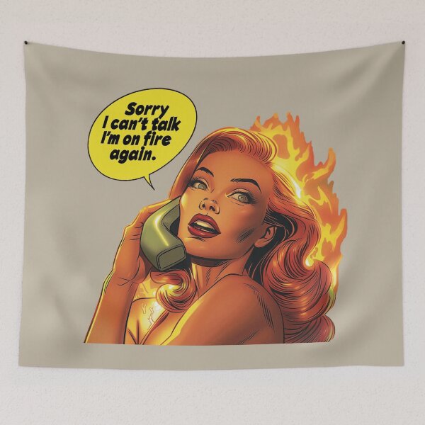 Item preview, Sorry, I Can't Talk I'm On Fire Again designed and sold by NikoDeeko.