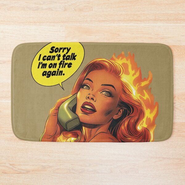 Item preview, Sorry, I Can't Talk I'm On Fire Again designed and sold by NikoDeeko.
