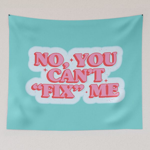 Item preview, You can't fix me: A Statement of Self-Acceptance designed and sold by SweetLog.