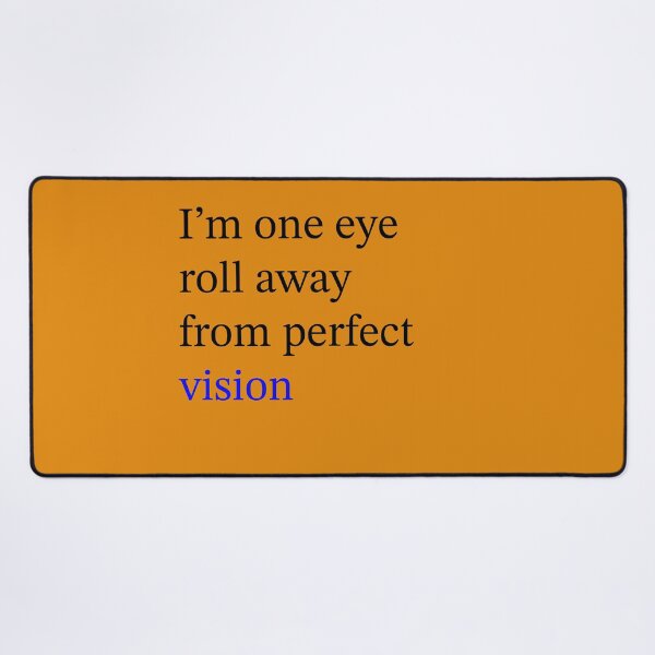 Item preview, I'm one eye roll away from perfect vision designed and sold by ericrautenbach.