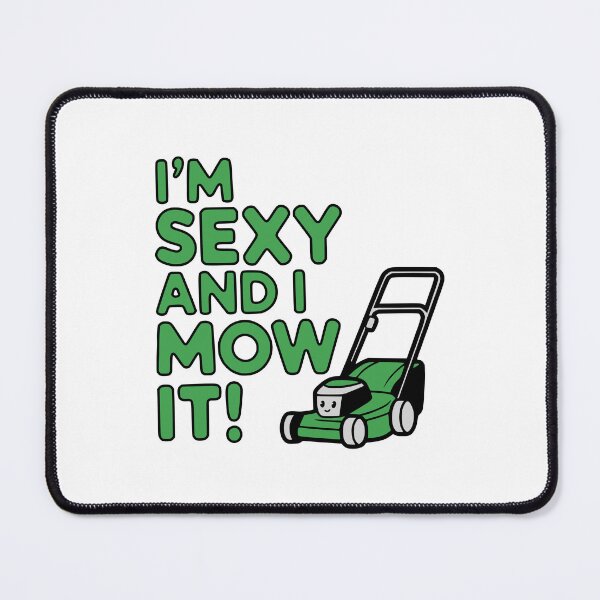 Item preview, I'm Sexy And I Mow It! Lawn Mower Gardening Humor designed and sold by PMCreative.