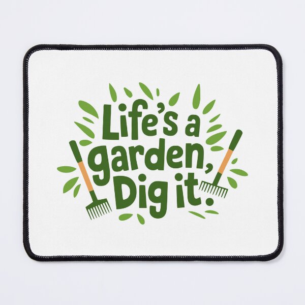 Item preview, Life Is A Garden Dig It. Gardening Humor designed and sold by PMCreative.