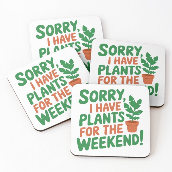 Item preview, Sorry I Have Plants For The Weekend. Gardening Humor designed and sold by PMCreative.