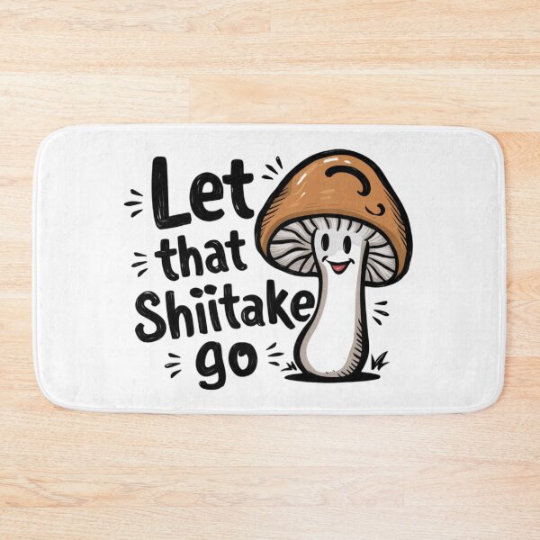 Item preview, Let That Shiitake Go Design designed and sold by MrHStudio.