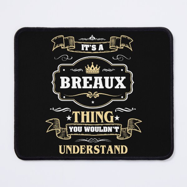 Item preview, It Is A Breaux Thing You Wouldn't Understand Breaux Name Shirt designed and sold by Zanden-zo.