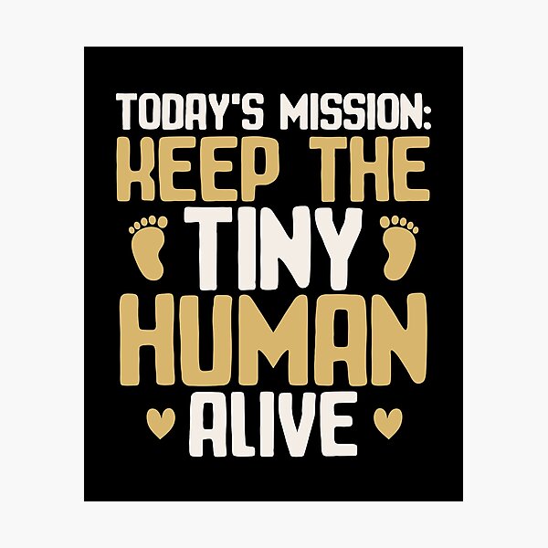 Item preview, Keep The Tiny Human Alive New Dad of Newborn Baby Funny Saying designed and sold by alenaz.