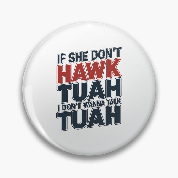 Item preview, If She Don't Hawk TUAH, I Don't Wanna Talk TUAH  designed and sold by TahfahTk.
