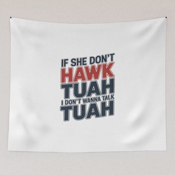 Item preview, If She Don't Hawk TUAH, I Don't Wanna Talk TUAH  designed and sold by TahfahTk.