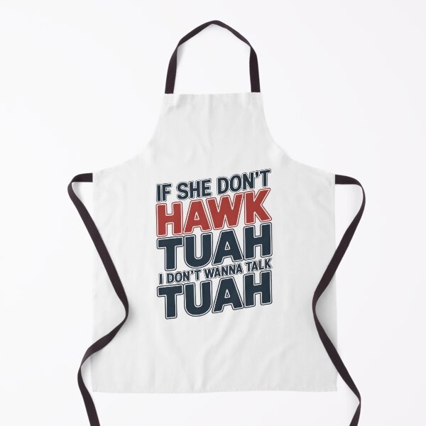 Item preview, If She Don't Hawk TUAH, I Don't Wanna Talk TUAH  designed and sold by TahfahTk.