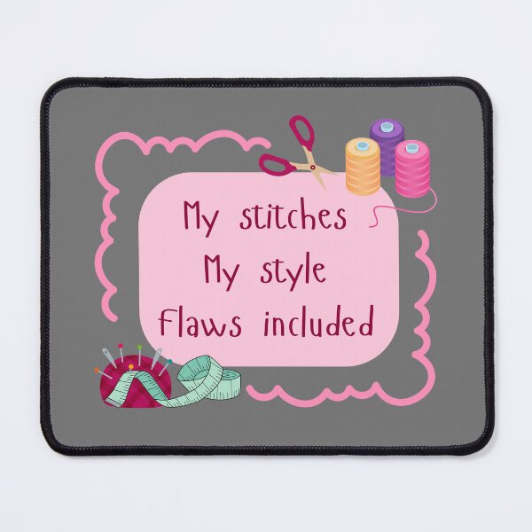 Item preview, My stitches, My style, Flaws included- Sewing Lovers Design designed and sold by LyricsWear.