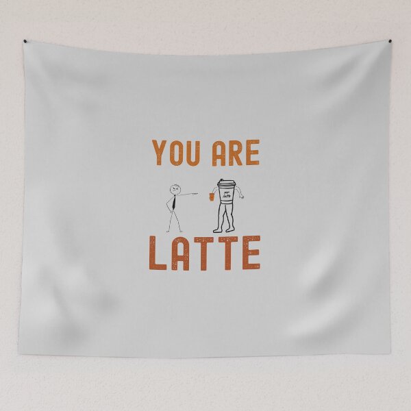 Item preview, you are latte designed and sold by onum2018.