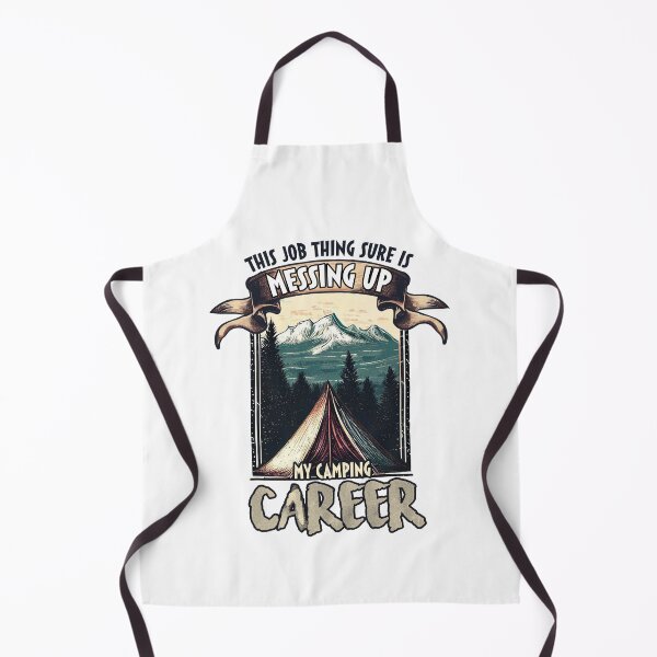 Item preview, This Job Thing Sure is Messing Up My Camping Career designed and sold by TheCampingHiker.