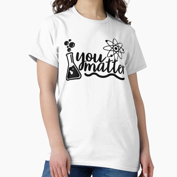 Item preview, You Matter - Scientist designed and sold by ScienceCorner.
