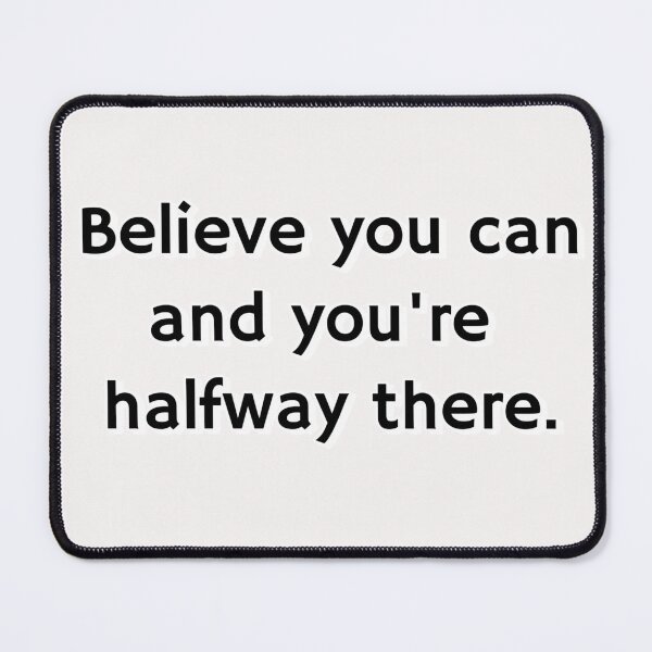 Item preview, Belive you can and you're halfway there. designed and sold by Daofa.