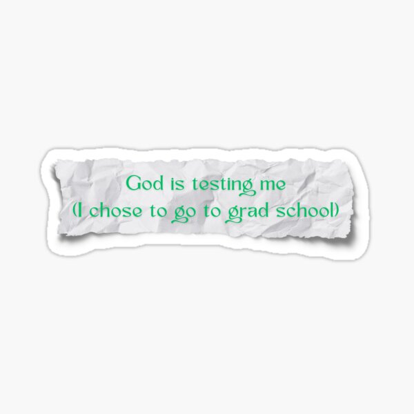 Item preview, God is testing me (I chose to go to grad school) designed and sold by SeminaryGirlies.