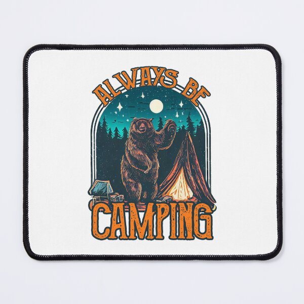 Item preview, Always Be Camping designed and sold by TheCampingHiker.
