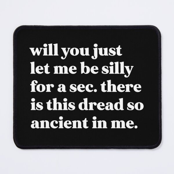Item preview, Will you just let me be silly for a sec. there’s this dread so ancient in me designed and sold by weirdly weird.