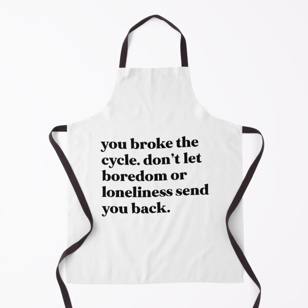 Item preview, You broke the cycle. Don’t let boredom or loneliness send you beck designed and sold by weirdly weird.