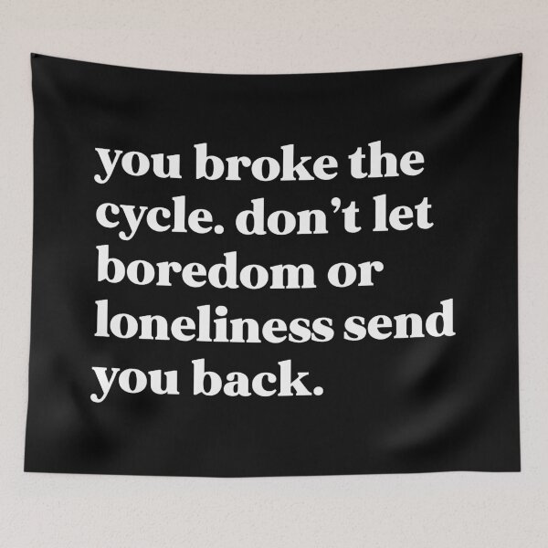 Item preview, You broke the cycle. Don’t let boredom or loneliness send you beck designed and sold by weirdly weird.