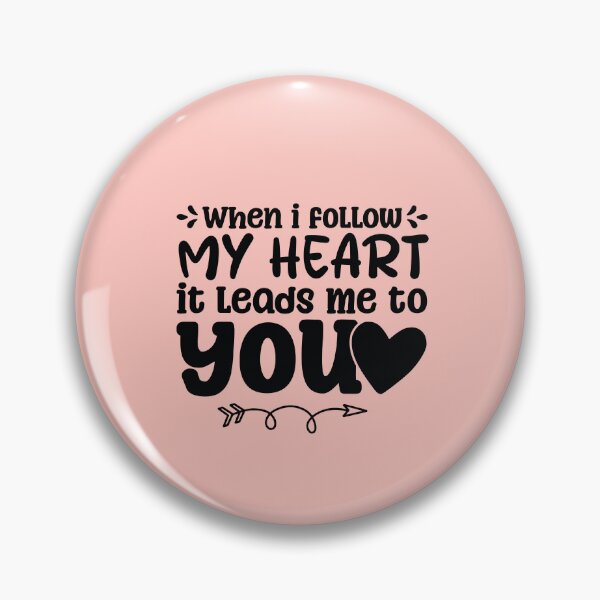 Item preview, When I Follow My Heart, It Leads Me to You - Romantic Love Quote  designed and sold by MouDantArts.