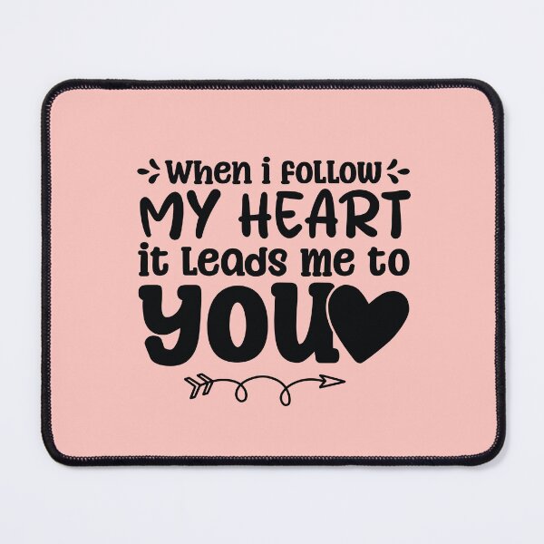 Item preview, When I Follow My Heart, It Leads Me to You - Romantic Love Quote designed and sold by MouDantArts.