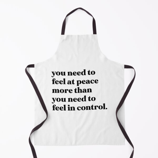 Item preview, You need to feel at peace more than you need to feel in control designed and sold by weirdly weird.