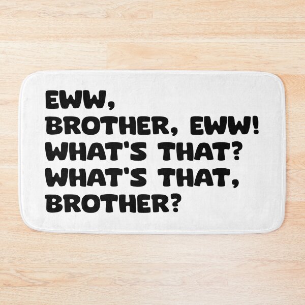 Item preview, Ew Brother Eww Whats that Brother designed and sold by sheelatewatia.