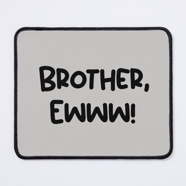 Item preview, Brother Eww! designed and sold by sheelatewatia.