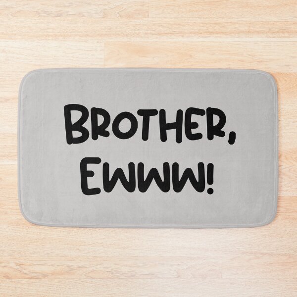 Item preview, Brother Eww! designed and sold by sheelatewatia.