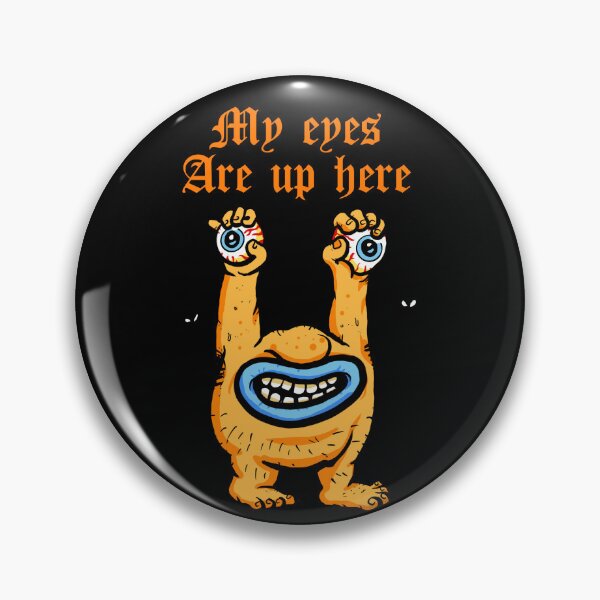 Item preview, My eyes are up here  designed and sold by BrownLazer.