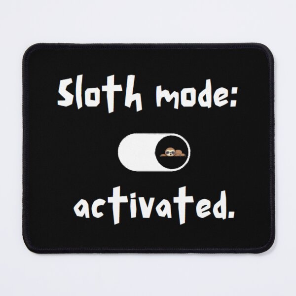 Item preview, Sloth mode activated designed and sold by Anupios.