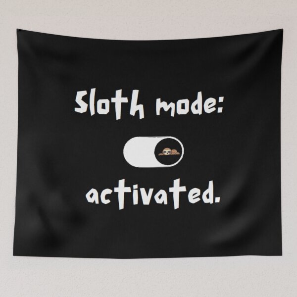 Item preview, Sloth mode activated designed and sold by Anupios.